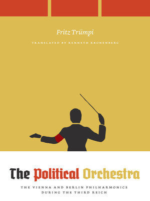 cover image of The Political Orchestra: the Vienna and Berlin Philharmonics during the Third Reich